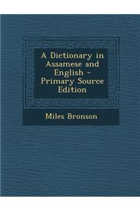 A Dictionary in Assamese and English - Primary Source Edition