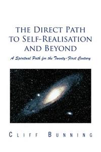 Direct Path to Self-Realisation and Beyond: A Spiritual Path for the Twenty-First Century