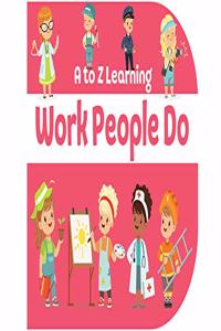 Work People Do : A to Z Learning