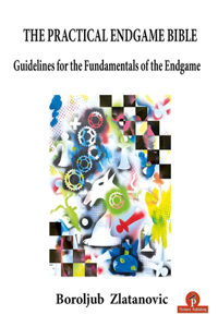 The Practical Endgame Bible