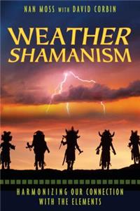 Weather Shamanism: Harmonizing Our Connection with the Elements