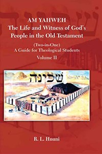 AM YAHWEH: The Life and Witness of God's People in the Old Testament : A Guide for Theological Students (Volume 2)