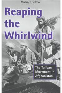 Reaping the Whirlwind: The Taliban Movement in Afghanistan