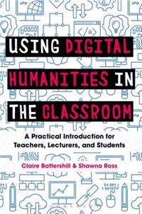 Using Digital Humanities in the Classroom