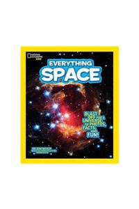 Everything Space: Blast Off for a Universe of Photos, Facts, and Fun!