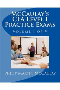 McCaulay's CFA Level I Practice Exams Volume I of V