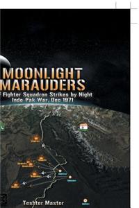 Moonlight Marauders: Iaf Fighter Squadron Strikes by Night Indo-Pak War, Dec 1971