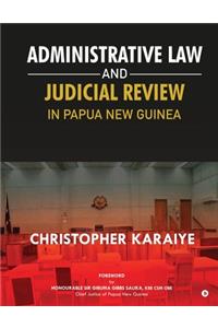 Administrative Law and Judicial Review in Papua New Guinea