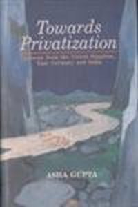 Towards Privatization: Lessons from the United Kingdom, East Germany and India