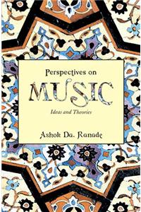 Perspectives on Music  : Ideas and Theories