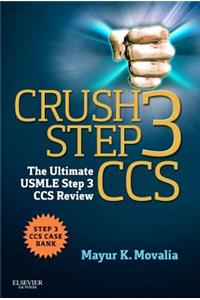 Crush Step 3 CCS: The Ultimate USMLE Step 3 CCS Review