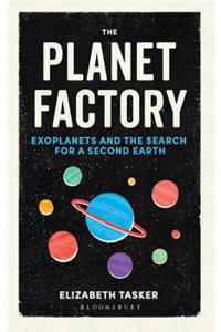 Planet Factory: Exoplanets and the Search for a Second Earth