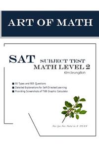 Art of Math SAT Subject Test MATH LEvel 2: SAT Subject Test MATH Level 2 Work Book for Students