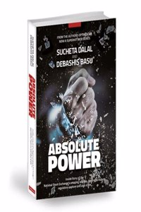 Absolute Power - Inside story of the National Stock Exchanges amazing success, leading to hubris, regulatory capture and algo scam