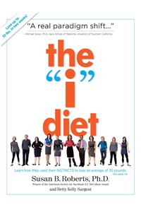 I Diet: Use Your Instincts to Lose Weight--And Keep It Off--Without Feeling Hungry