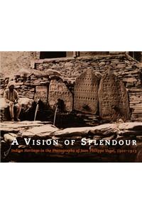 A Vision of Splendour: Indian Heritage in the Photographs of Jean Philippe Vogel, 1901-1913