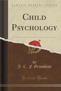 Child Psychology (Classic Reprint)