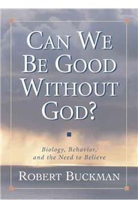 Can We Be Good Without God?