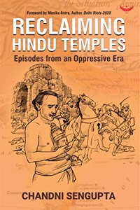 Reclaiming Hindu Temples: Episodes from an Oppressive Era