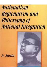 Nationalism, Regionalism and Philosophy of National Integration