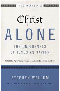 Christ Alone---The Uniqueness of Jesus as Savior