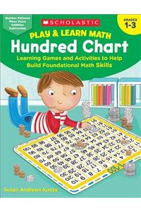 Play & Learn Math: Hundred Chart: Learning Games and Activities to Help Build Foundational Math Skills