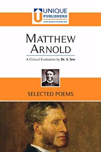 Matthew Arnold: Selected Poems (A Critical Evaluation by Dr. S. Sen)