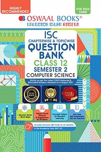 Oswaal ISC Chapter-wise & Topic-wise Question Bank For Semestar 2, Class 12, Computer Science Book (For 2022 Exam)