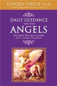 Daily Guidance from Your Angels: 365 Angelic Messages to Soothe, Heal, and Open Your Heart