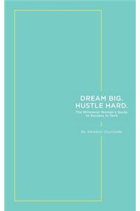 Dream Big. Hustle Hard.