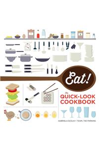 Eat! the Quick-Look Cookbook: The Quick-Look Cookbook