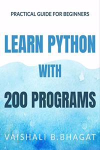 LEARN PYTHON WITH 200 PROGRAMS: Practical Guide for beginners and XI & XII std CBSE students