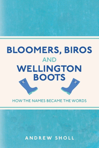 Bloomers, Biros and Wellington Boots