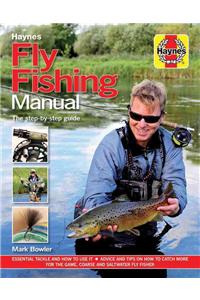 Fly Fishing Manual - The Step-By-Step Guide