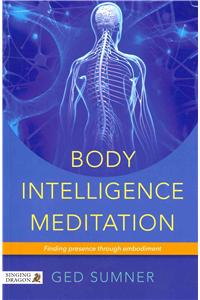 Body Intelligence Meditation: Finding Presence Through Embodiment