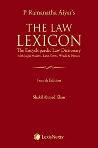 P Ramanatha Aiyar?s The Law Lexicon - The Encyclopaedic Law Dictionary with Legal Maxims, Latin Terms, Words & Phrases