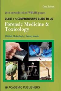 QUEST : A Comprehensive Guide to UG Forensic Medicine & Toxicology, 3/e 2021 - 2013 onwards Solved WBUHS Papers