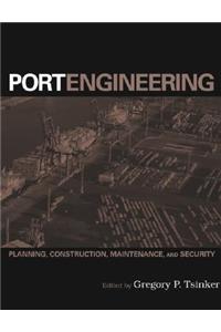 Port Engineering: Planning, Construction, Maintenance, and Security