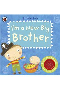 I'm a New Big Brother: A Pirate Pete book