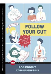 Follow Your Gut: The Enormous Impact of Tiny Microbes