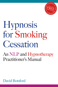 Hypnosis for Smoking Cessation: An NLP and Hypnotherapy Practitioner's Manual