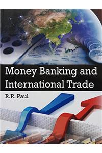 Money Banking and Inernational Trade