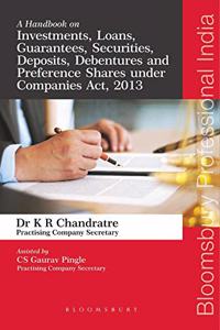 A Handbook on Investments, Loans, Guarantees, Securities, Deposits, Debentures and Preference Shares under Companies Act, 2013