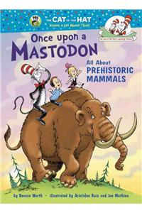 Once upon a Mastodon: All About Prehistoric Mammals: All about Prehistoric Mammals