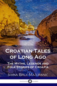 Croatian Tales of Long Ago