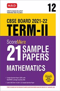 MTG CBSE Term 2 Class 12 Scoremore 21 Sample Papers Mathematics Book, Based on Term 2 Syllabus Issued by CBSE (For 2022 Exam)