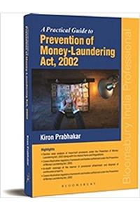 Practical Guide to Prevention of Money-Laundering Act, 2002