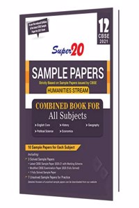 Super 20 Sample Papers (As Per Reduced Syllabus & The Latest CBSE Sample Papers For 2021 Exam) Class 12 (Humanities Stream) Combined Book For All ... Geography, Political Science, Economics)