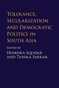 Tolerance, Secularization and Democratic Politics in South Asia