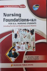 Nursing Foundations 1& II For B.Sc. Nursing Students ( Including First Aid and Health Assessment Module)